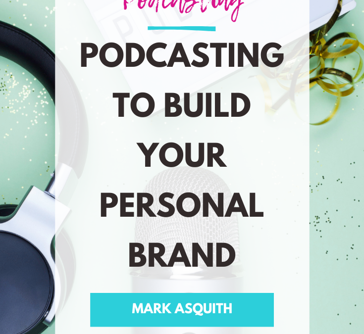 Podcasting to Build your Personal Brand