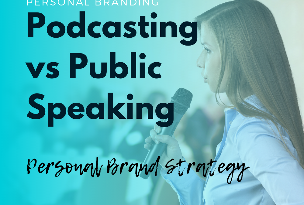 Podcasting Vs Public Speaking as part of your Personal Branding Strategy