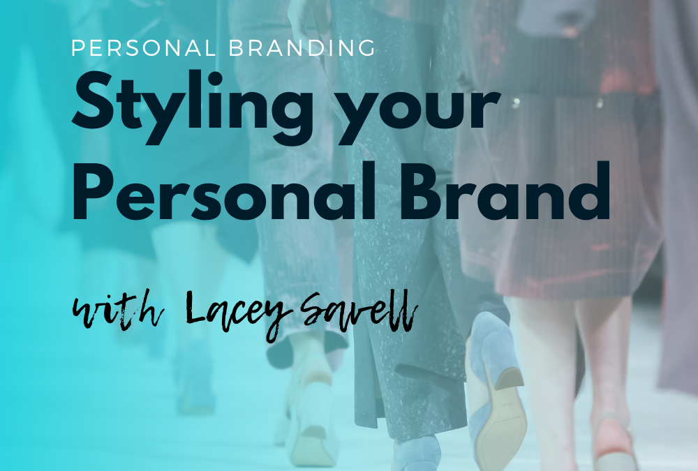 Styling your personal brand with Lacey Savell