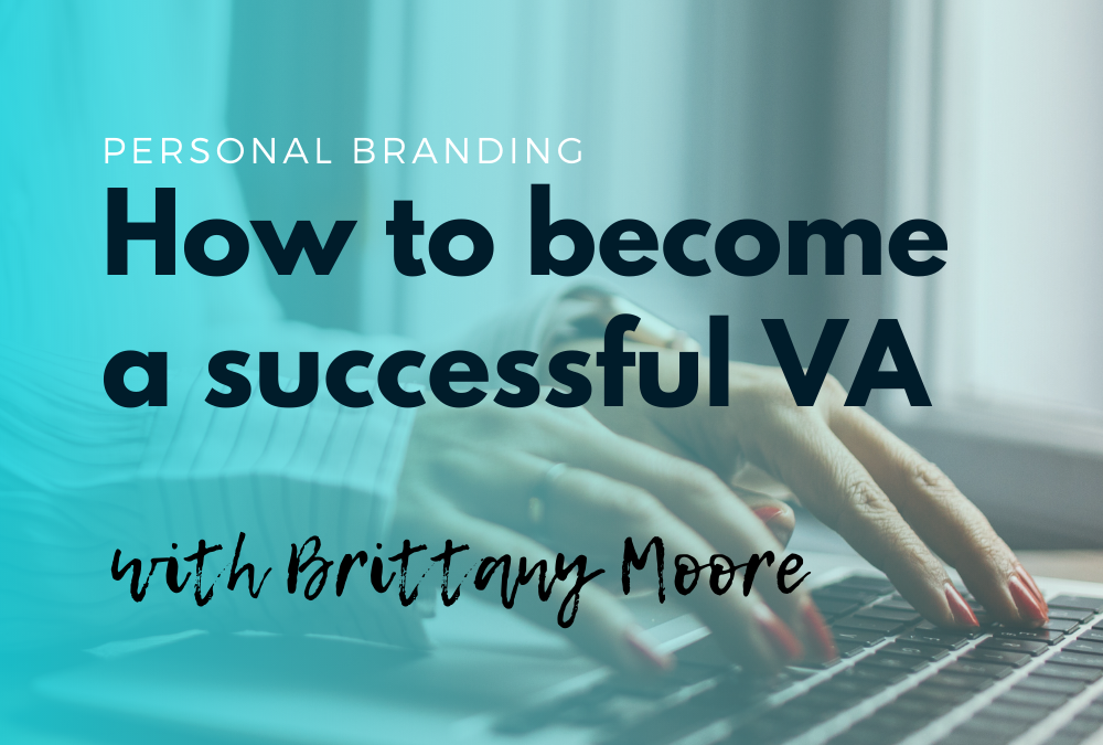 How to become a successful VA with Brittany Moore