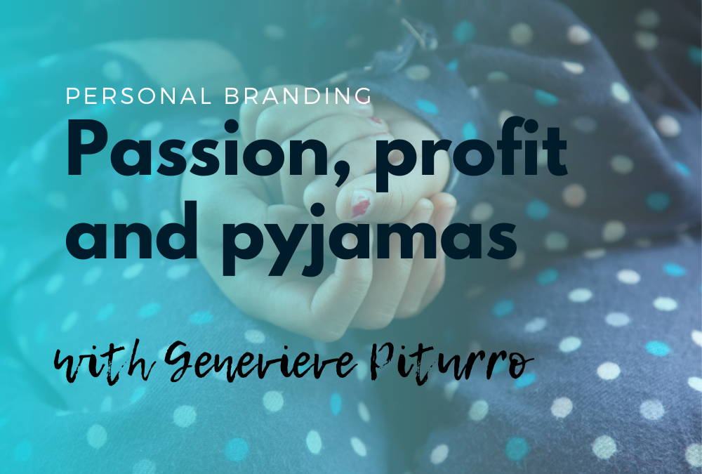 Passion, profit and pyjamas with Genevieve Piturro